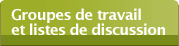 Groupes de travail et listes de discussion